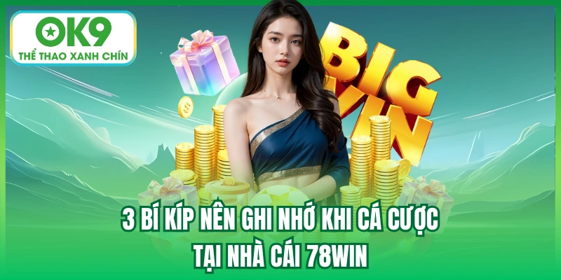 3 bí kíp nên ghi nhớ khi cá cược tại nhà cái 78win