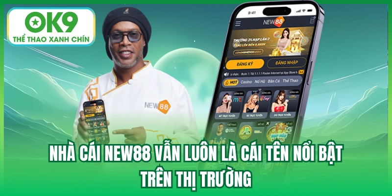 Nhà cái New88 vẫn luôn là cái tên nổi bật trên thị trường
